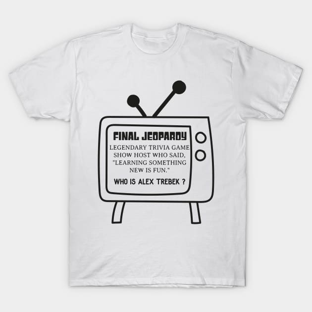 Final Jeopardy Alex Trebek - BLACK T-Shirt by HamzaNabil